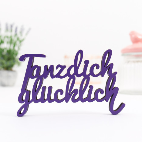 Dekoschriftzug Tanz dich glücklich