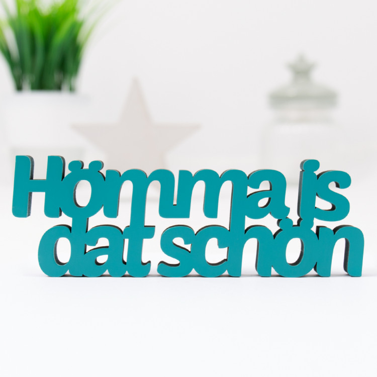 Dekoschriftzug Hömma is dat schön