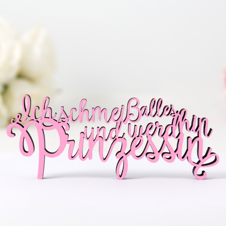 Dekoschriftzug Ich Schmeiss Alles Hin Und Werde Prinzessin