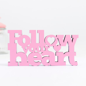 Dekoschriftzug follow your heart
