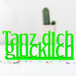 Dekoschriftzug Tanz dich glücklich