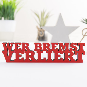 Dekoschriftzug Wer bremst verliert