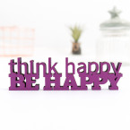 Dekoschriftzug Think happy be happy