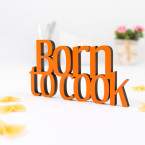 Dekoschriftzug Born to cook