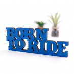 3D-Schriftzug Born to ride