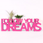 Dekoschriftzug Follow your dreams